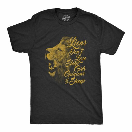 Lions Dont Lose Sleep Over The Opinions Of Sheep Men’s Tshirt