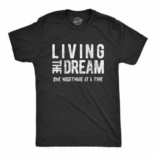 Living The Dream One Nightmare At A Time Men’s Tshirt