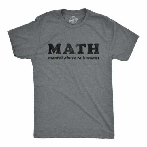 Math Mental Abuse To Humans Men’s Tshirt