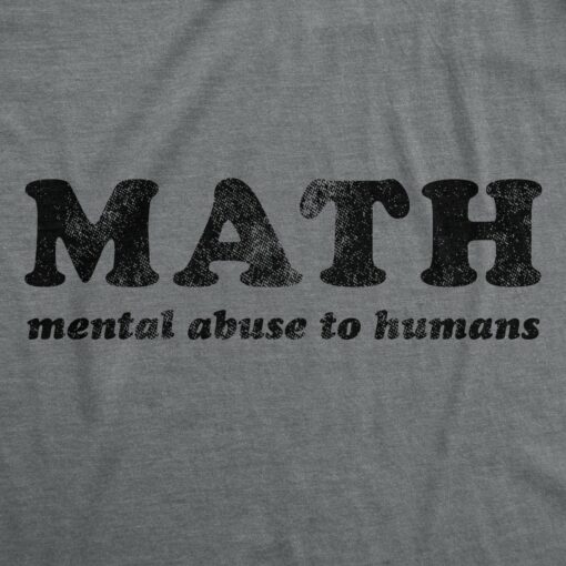 Math Mental Abuse To Humans Men’s Tshirt