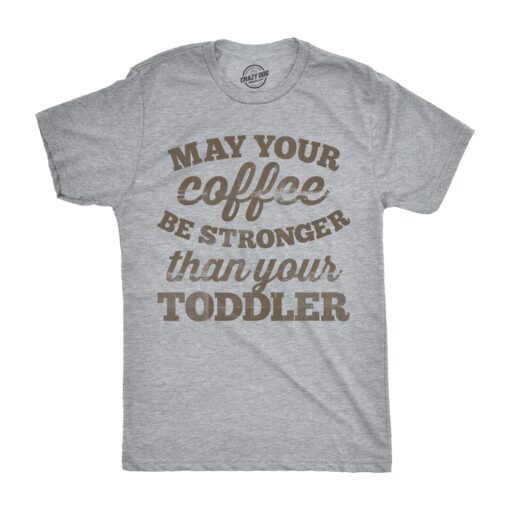 May Your Coffee Be Stronger Than Your Toddler Men’s Tshirt