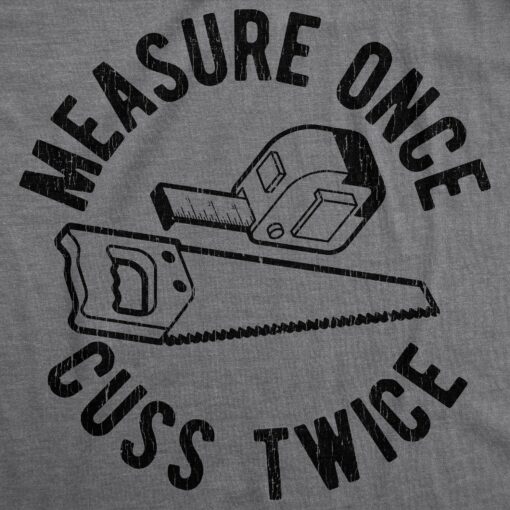 Measure Once Cuss Twice Men’s Tshirt