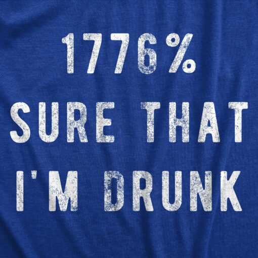 Mens 1776 Percent Sure That Im Drunk T Shirt Funny Fourth Of July Party Drinking Joke Novelty Tee For Guys