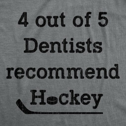 Mens 4 Out Of 5 Dentists Recommend Hockey Tshirt Funny Sports Canada Graphic Novelty Tee