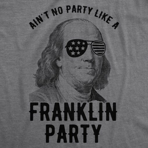 Mens Aint No Party Like A Franklin Party Tshirt Funny 4th Of July Tee For Guys