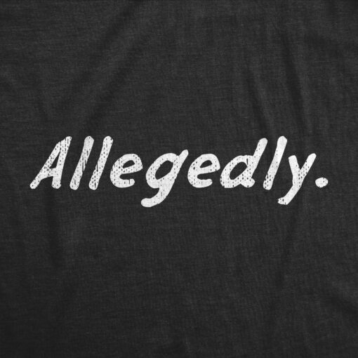 Mens Allegedly T Shirt Funny Crime Accused Charges Joke Tee For Guys