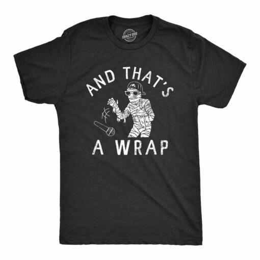 Mens And Thats A Wrap T Shirt Funny Spooky Rapping Mummy Halloween Party Tee For Guys