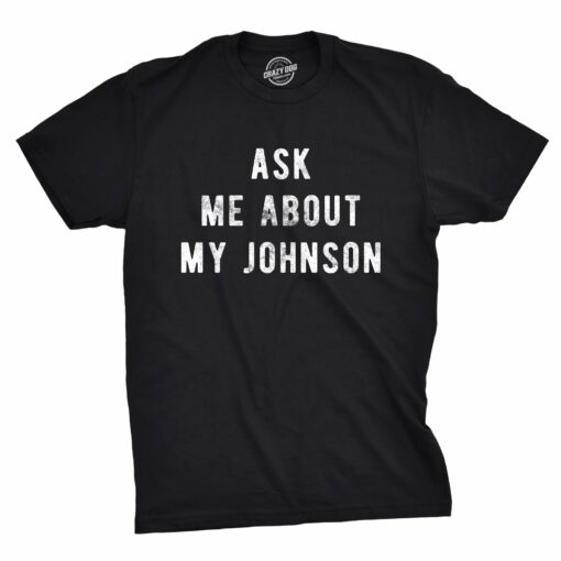 Mens Ask Me About My Johnson Flip Tshirt Funny Penis Toilet Humor Graphic Tee