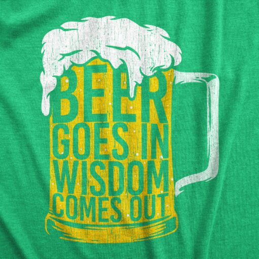 Mens Beer Goes In Wisdom Comes Out T Shirt Funny St Paddys Day Parade Beer Drinking Foam Tee For Guys