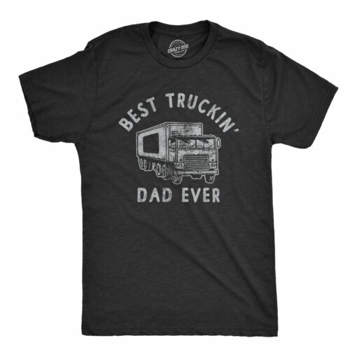 Mens Best Truckin Dad Ever T Shirt Funny Sarcastic Fathers Day Gift Truck Tee For Guys