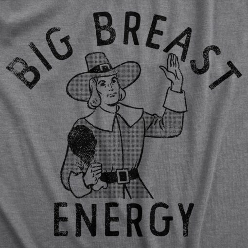 Mens Big Breast Energy T Shirt Funny Thanksgiving Turkey Dinner Pilgrim Tee For Guys