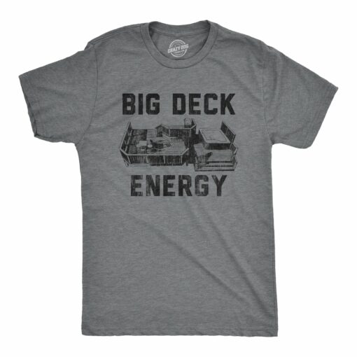 Mens Big Deck Energy Tshirt Funny Summer Backyard Patio Graphic Novelty Tee