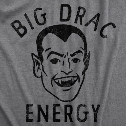 Mens Big Drac Energy T Shirt Funny Dracula Halloween Vampire Tee For Guys