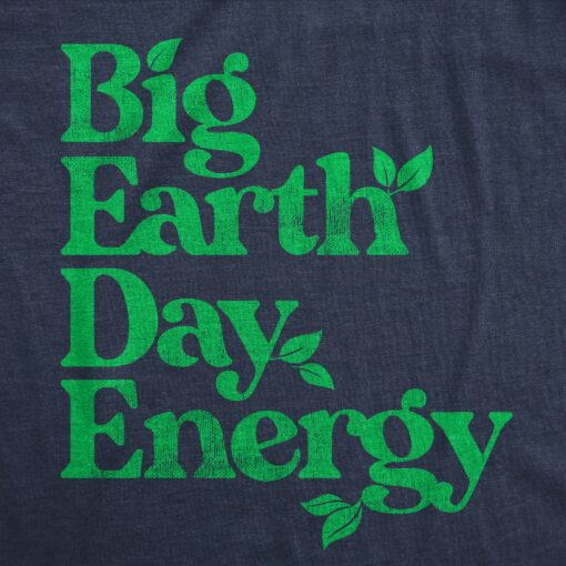 Mens Big Earth Day Energy T Shirt Funny Cool Mother Nature Lovers Tee For Guys