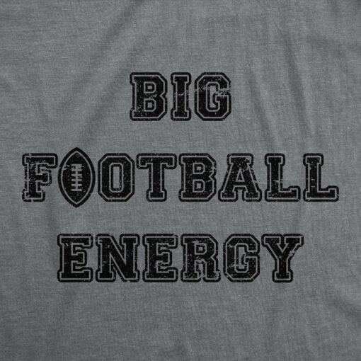 Mens Big Football Energy T Shirt Funny Cool Huge Pigskin Vibes Tee For Guys