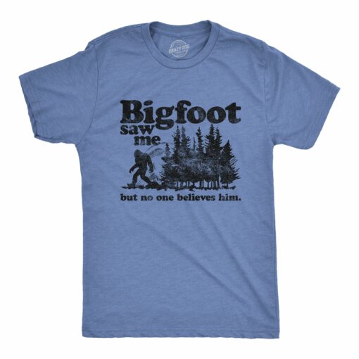 Mens Bigfoot Saw Me But No One Believes Him Tshirt Funny Sasquatch Graphic Novelty Tee