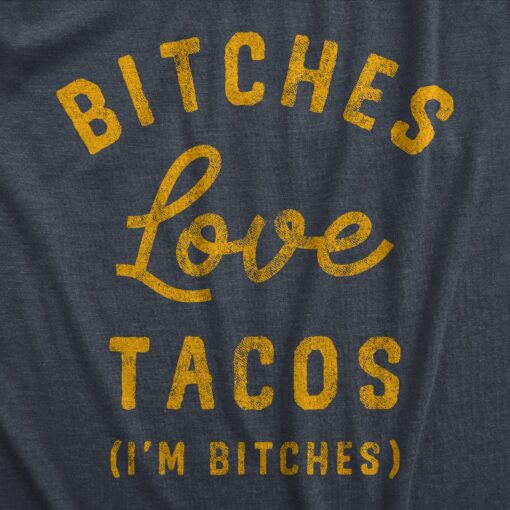 Mens Bitches Love Tacos T Shirt Funny Offensive Taco Lovers Mexican Food Joke Text Tee For Guys