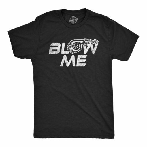 Mens Blow Me Turbo T Shirt Funny Offensive Car Guy Mechanic Graphic Novelty Saying