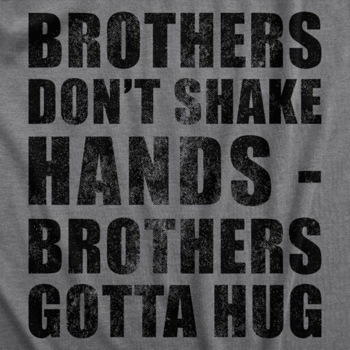 Mens Brothers Dont Shake Hands Brothers Gotta Hug T Shirt Funny Siblings Tee For Guys