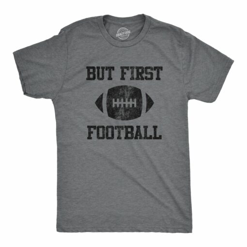 Mens But First Football Tshirt Funny Sunday Family Party Big Game Sports Graphic Tee