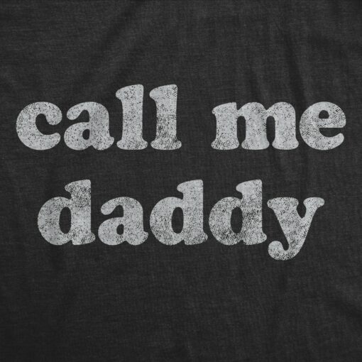 Mens Call Me Daddy Tshirt Funny Fathers Day Graphic Novelty Tee