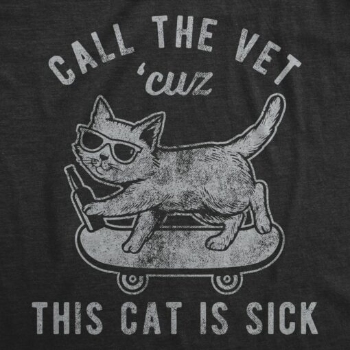 Mens Call The Vet Cuz This Cat Is Sick Tshirt Funny Pet Kitty Animal Lover Novelty Tee