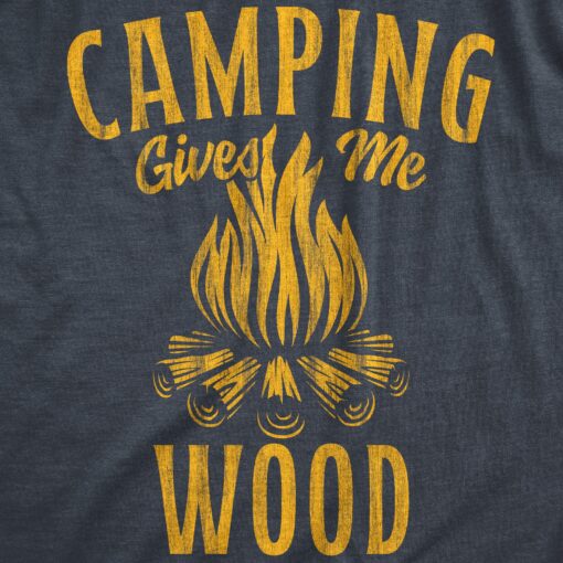 Mens Camping Gives Me Wood T Shirt Funny Sarcastic Sexual Camp Fire Joke Novelty Tee For Guys