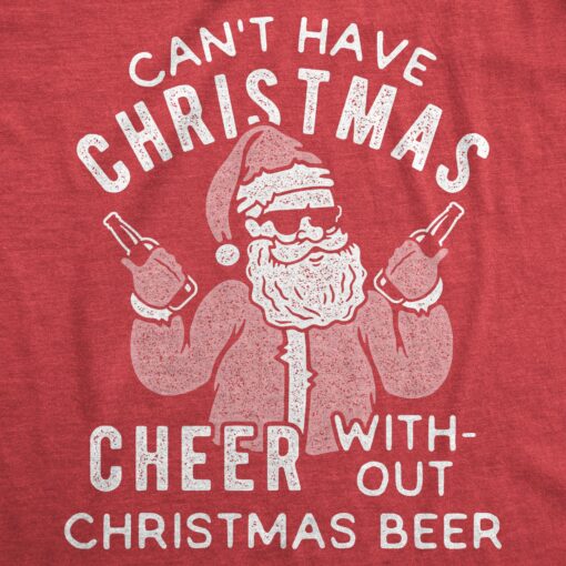 Mens Can’t Have Christmas Cheer Without Christmas Beer Tshirt Funny Santa Claus Xmas Party Tee