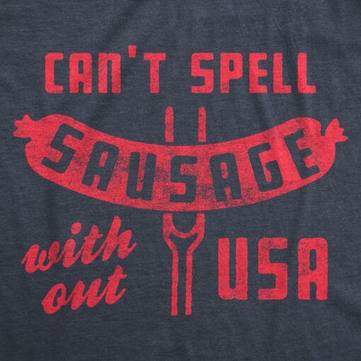 Mens Can’t Spell Sausage Without USA Tshirt Funny 4th Of July Cookout Kitchen Tee