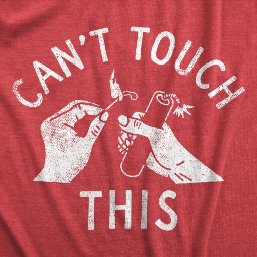 Mens Cant Touch This T Shirt Funny Lit Fireworks Parody Tee For Guys