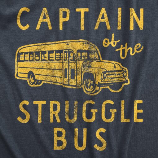 Mens Captain Of The Struggle Bus T Shirt Funny Sarcastic School Bus Graphic Novelty Tee For Guys