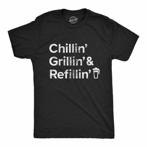 Mens Chillin Grillin And Refillin Tshirt Funny Backyard BBQ Novelty Graphic Tee