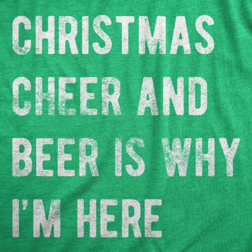 Mens Christmas Cheer And Beer Is Why I’m Here Tshirt Funny Holiday Party Novelty Tee