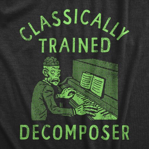 Mens Classically Trained Decomposer T Shirt Funny Halloween Musical Zombie Joke Tee For Guys