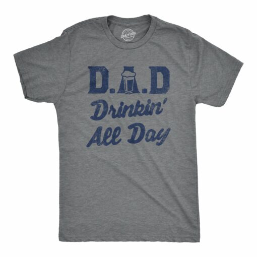 Mens DAD Drinkin All Day T Shirt Funny Fathers Day Drunk Joke Tee For Guys