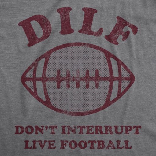 Mens DILF Don’t Interrupt Live Football Tshirt Funny Sunday Big Game Dad Sarcastic Tee