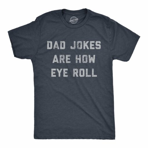 Mens Dad Jokes Are How Eye Roll Tshirt Funny Father’s Day Graphic Novelty Hilarious Tee
