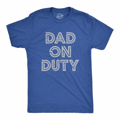Mens Dad On Duty T shirt Funny Father’s Day Parenting Graphic Novelty Tee