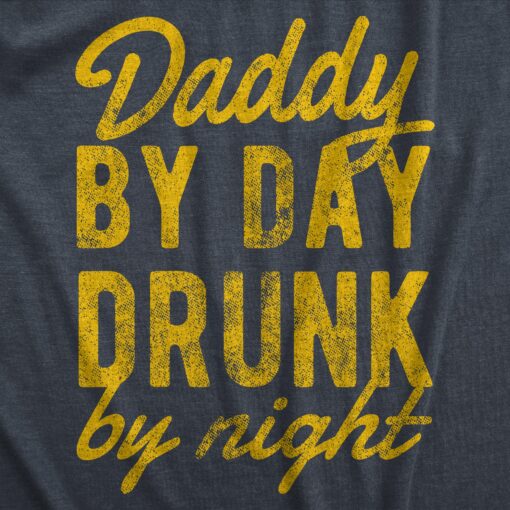 Mens Daddy By Day Drunk By Night T Shirt Funny Fathers Day Parent Drinking Joke Tee For Guys