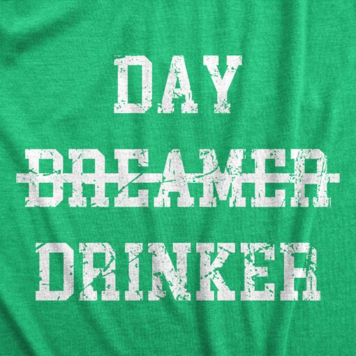 Mens Day Drinker T Shirt Funny Partying Heavy Drinking Dreamer Tee For Guys