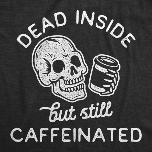 Mens Dead Inside But Still Caffeinated Tshirt Funny Halloween Coffee Graphic Tee