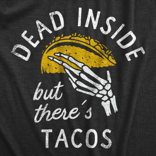 Mens Dead Inside But Theres Tacos T Shirt Funny Sad Skeleton Mexican Food Lovers Tee For Guys