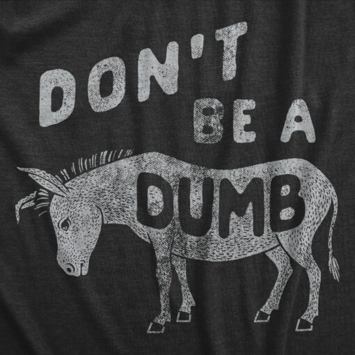 Mens Dont Be A Dumb Ass T Shirt Funny Jackass Donkey Mule Joke Tee For Guys