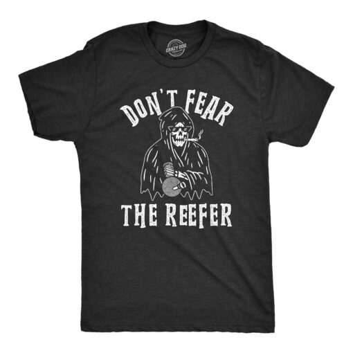 Mens Don’t Fear The Reefer Tshirt Funny Grim Reaper 420 Halloween Sarcastic Weed Tee