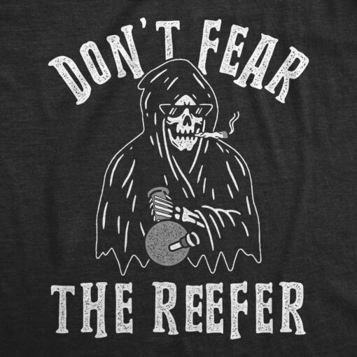 Mens Don’t Fear The Reefer Tshirt Funny Grim Reaper 420 Halloween Sarcastic Weed Tee