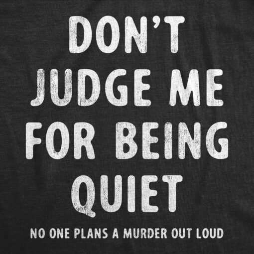 Mens Dont Judge Me For Being Quiet T Shirt Funny Crazy Killer Psycho Joke Tee For Guys