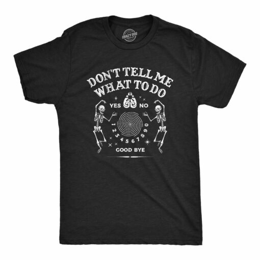 Mens Dont Tell Me What To Do T Shirt Funny Spirit Board Joke Tee For Guys