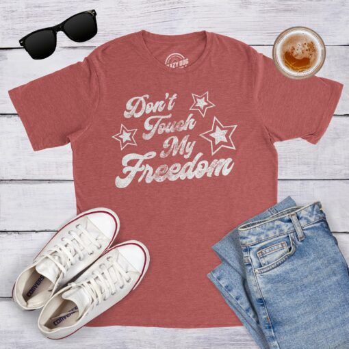 Mens Don’t Touch My Freedom Tshirt Funny 4th of July USA Merica Novelty Party Tee