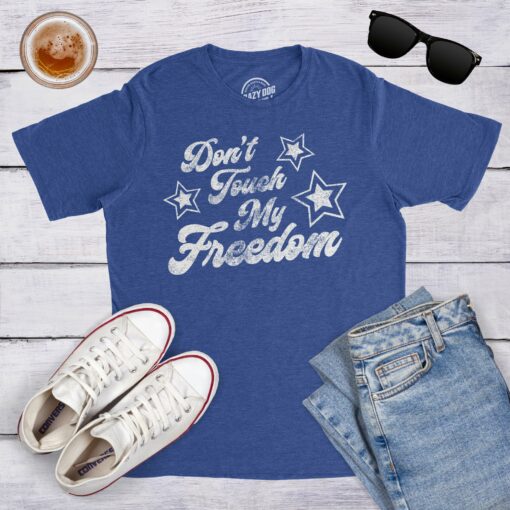 Mens Don’t Touch My Freedom Tshirt Funny 4th of July USA Merica Novelty Party Tee