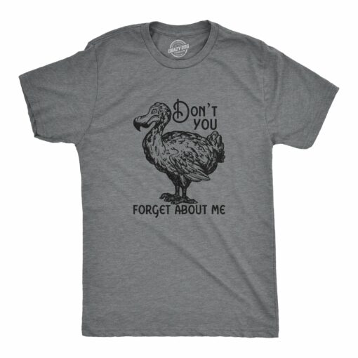 Mens Dont You Forget About Me T Shirt Funny Dodo Bird Extinct Joke Tee For Guys